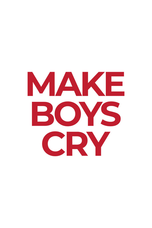 Make Boys Cry Graphic Art T-shirt For Women
