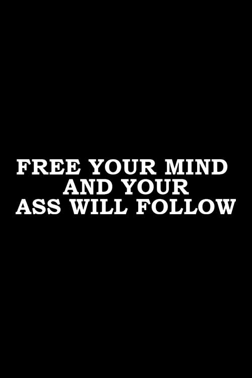 Free Your Mind And Your Ass Will Follow Printed Black T-shirt For Men
