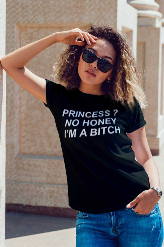 Princess? No Honey I'M A Bitch Printed Black T-shirt For Women