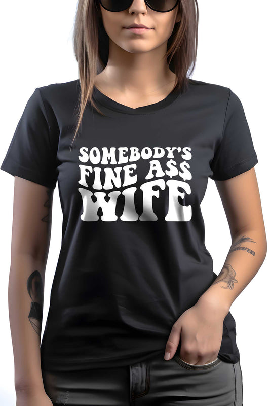 Somebody's Fine Ass Wife Printed Black T-shirt For Women